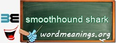 WordMeaning blackboard for smoothhound shark